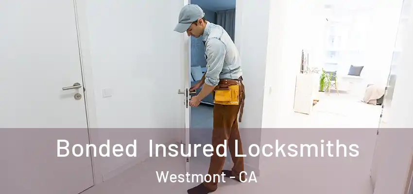  Bonded Insured Locksmiths Westmont - CA