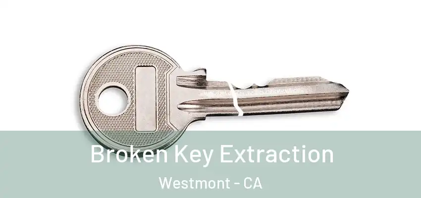 Broken Key Extraction Westmont - CA