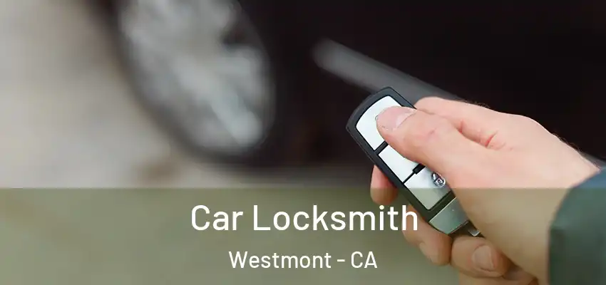 Car Locksmith Westmont - CA