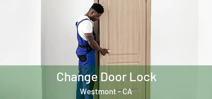  Change Door Lock Westmont - CA