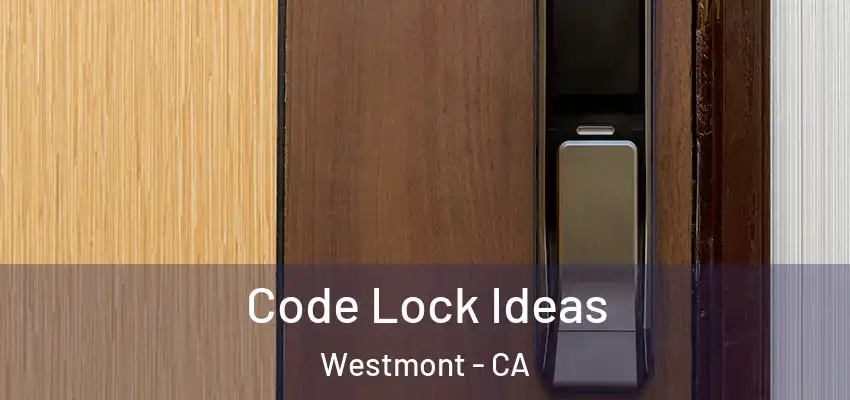  Code Lock Ideas Westmont - CA