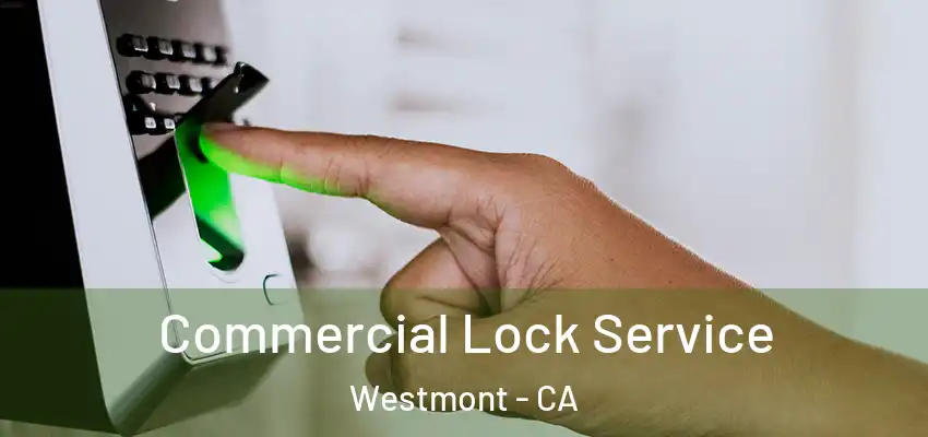 Commercial Lock Service Westmont - CA