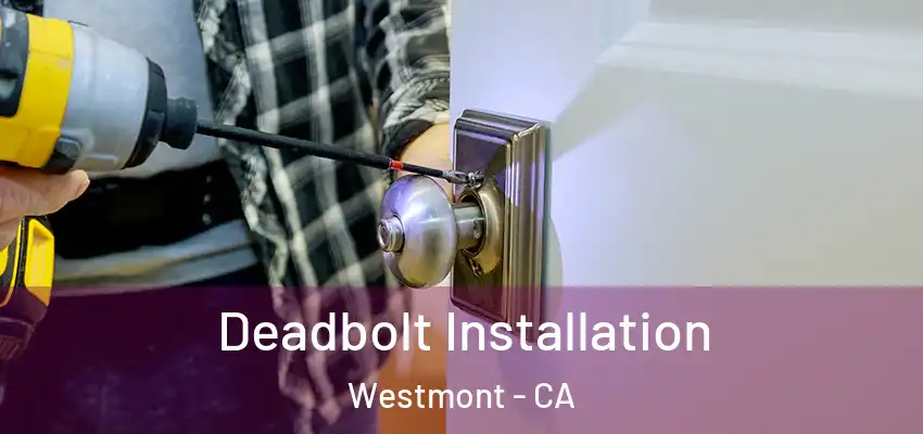 Deadbolt Installation Westmont - CA