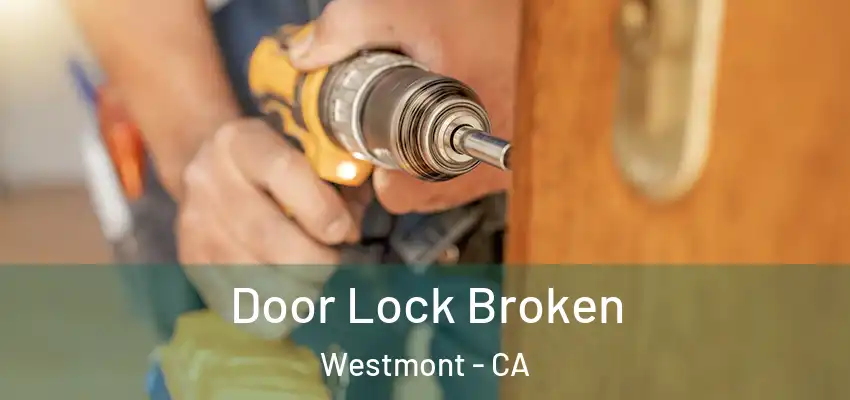 Door Lock Broken Westmont - CA