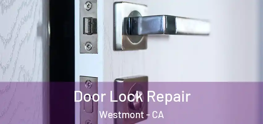  Door Lock Repair Westmont - CA