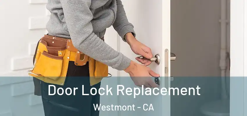 Door Lock Replacement Westmont - CA