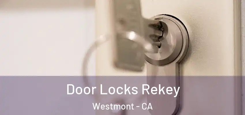 Door Locks Rekey Westmont - CA