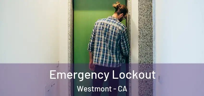 Emergency Lockout Westmont - CA