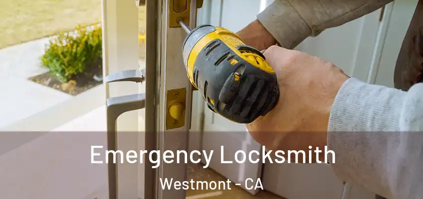 Emergency Locksmith Westmont - CA