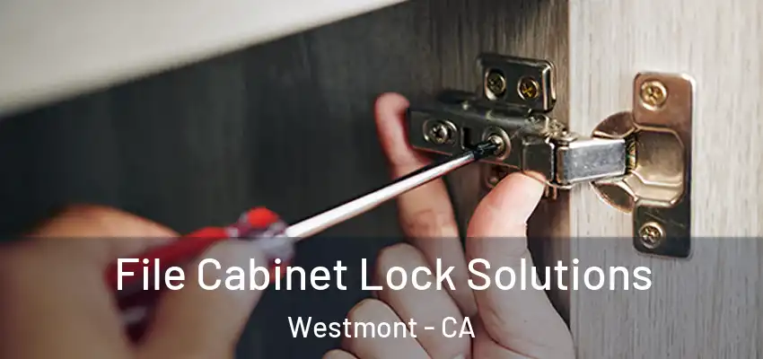  File Cabinet Lock Solutions Westmont - CA