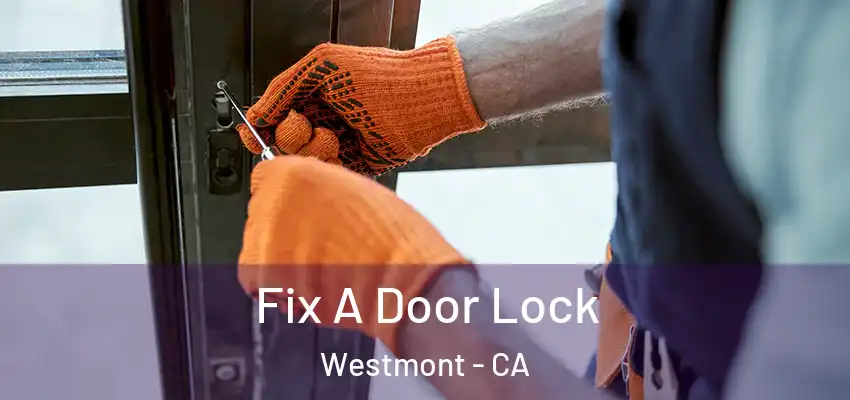 Fix A Door Lock Westmont - CA