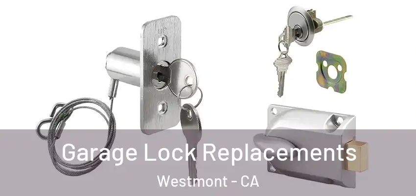  Garage Lock Replacements Westmont - CA