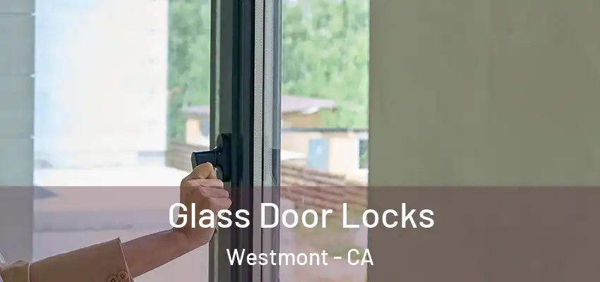  Glass Door Locks Westmont - CA
