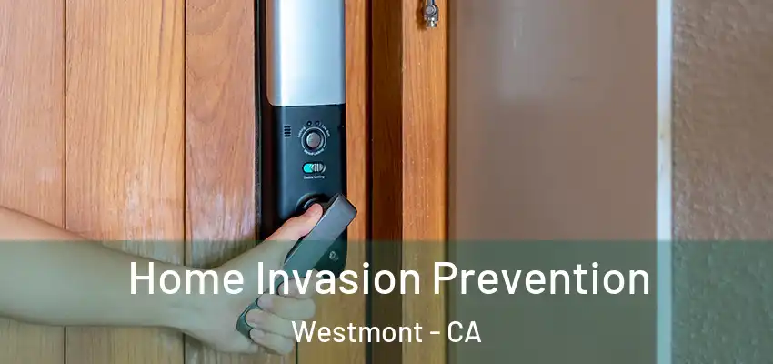 Home Invasion Prevention Westmont - CA