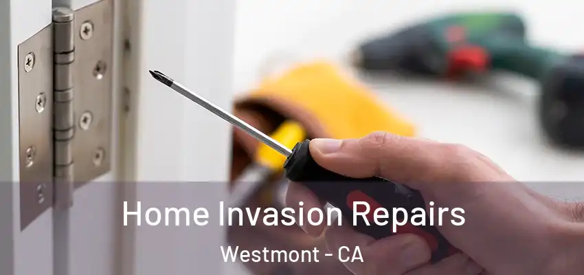 Home Invasion Repairs Westmont - CA