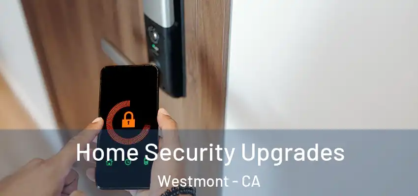  Home Security Upgrades Westmont - CA