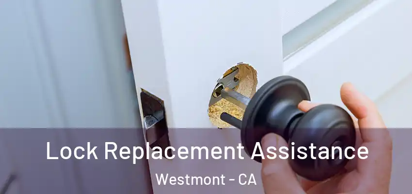  Lock Replacement Assistance Westmont - CA