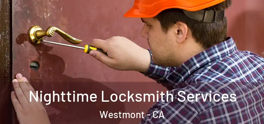  Nighttime Locksmith Services Westmont - CA