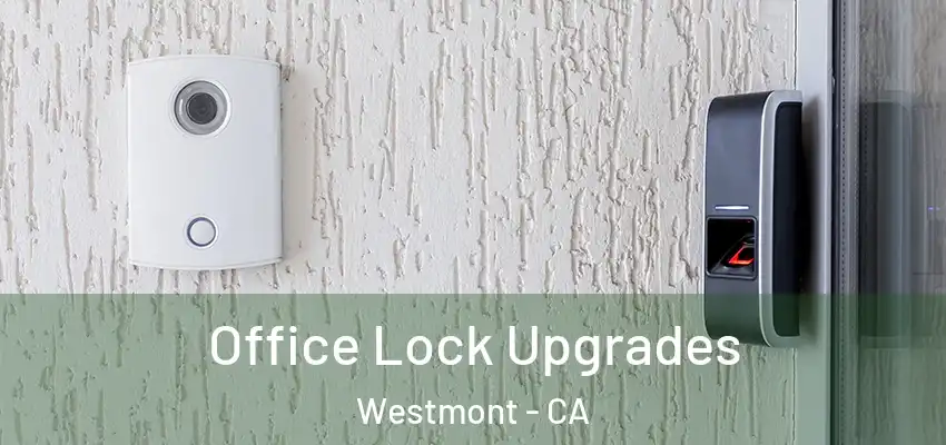  Office Lock Upgrades Westmont - CA