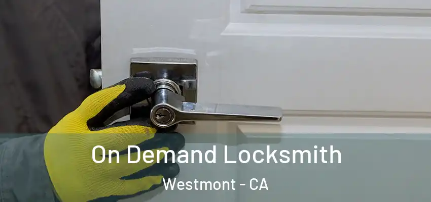 On Demand Locksmith Westmont - CA
