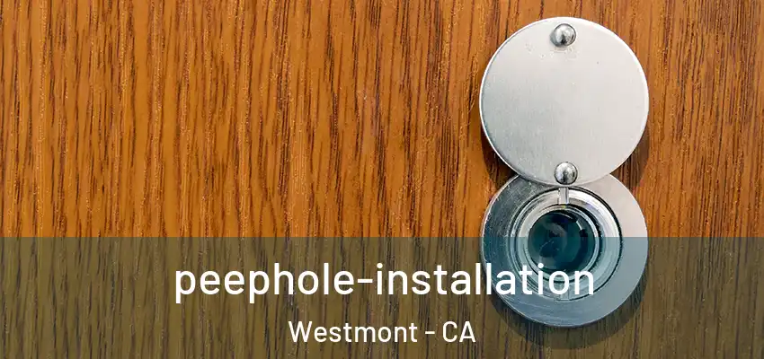  peephole-installation Westmont - CA