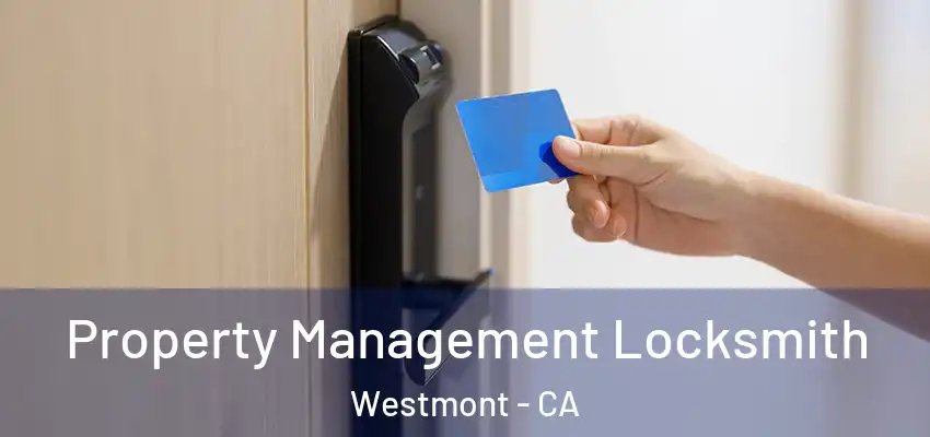 Property Management Locksmith Westmont - CA