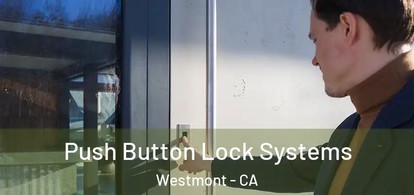  Push Button Lock Systems Westmont - CA