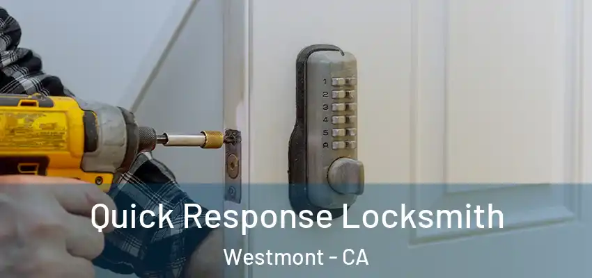  Quick Response Locksmith Westmont - CA