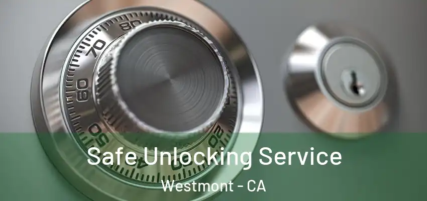  Safe Unlocking Service Westmont - CA