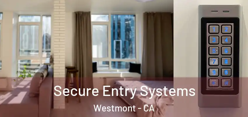  Secure Entry Systems Westmont - CA