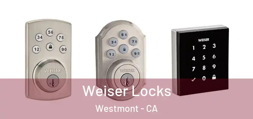  Weiser Locks Westmont - CA